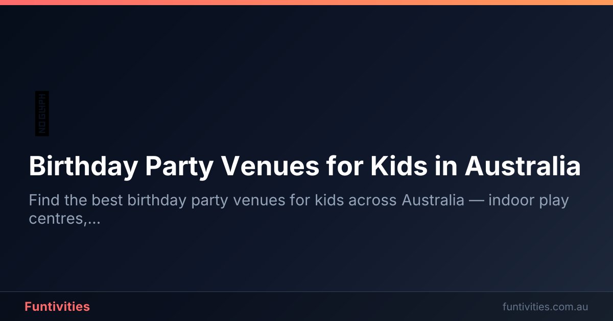 Birthday Party Venues for Kids in Australia | Funtivities